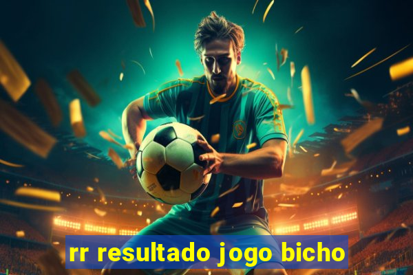 rr resultado jogo bicho